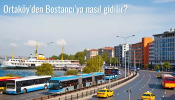 Ortaköy’den Bostancı’ya Nasıl Gidilir?