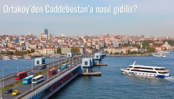 Ortaköy’den Caddebostan’a Nasıl Gidilir?