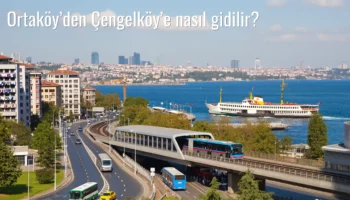 Ortaköy’den Çengelköy’e Nasıl Gidilir?