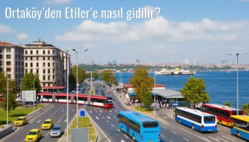 Ortaköy’den Etiler’e Nasıl Gidilir?