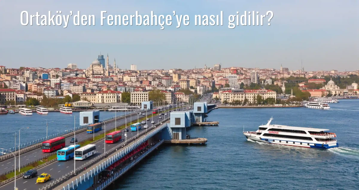 Ortaköy’den Fenerbahçe’ye Nasıl Gidilir?