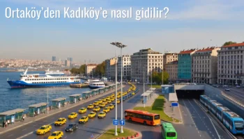 Ortaköy’den Kadıköy’e Nasıl Gidilir?