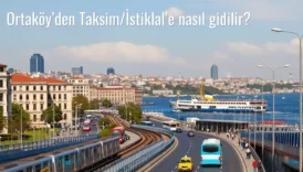 Ortaköy’den Taksim/İstiklal’e Nasıl Gidilir?