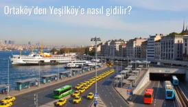 Ortaköy’den Yeşilköy’e Nasıl Gidilir?