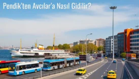 Pendik’ten Avcılar’a Nasıl Gidilir?