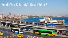 Pendik’ten Bakırköy’e Nasıl Gidilir?