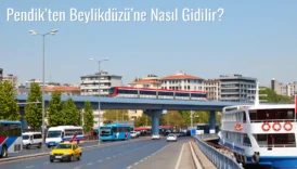 Pendik’ten Beylikdüzü’ne Nasıl Gidilir?