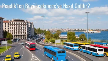 Pendik’ten Büyükçekmece’ye Nasıl Gidilir?