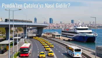 Pendik’ten Çatalca’ya Nasıl Gidilir?