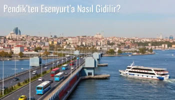 Pendik’ten Esenyurt’a Nasıl Gidilir?