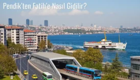 Pendik’ten Fatih’e Nasıl Gidilir?