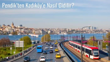 Pendik’ten Kadıköy’e Nasıl Gidilir?