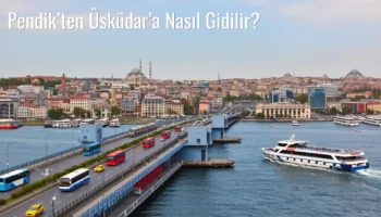 Pendik’ten Üsküdar’a Nasıl Gidilir?