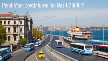 Pendik’ten Zeytinburnu’na Nasıl Gidilir?