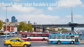 Rumeli Hisarı’ndan Karaköy’e Nasıl Gidilir?
