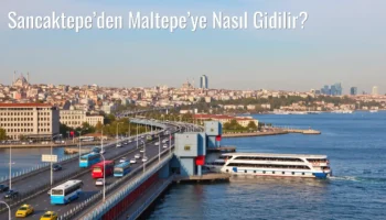 Sancaktepe’den Maltepe’ye Nasıl Gidilir?