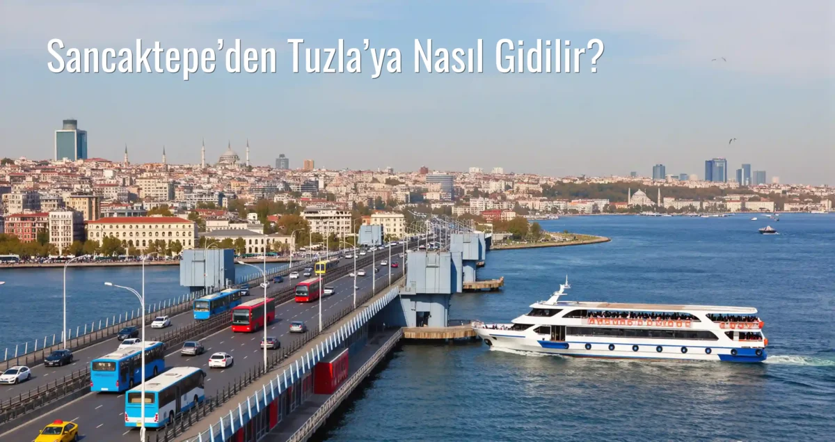 Sancaktepe’den Tuzla’ya Nasıl Gidilir?