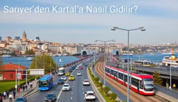 Sarıyer’den Kartal’a Nasıl Gidilir?