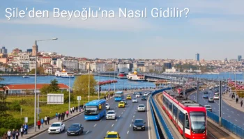 Şile’den Beyoğlu’na Nasıl Gidilir?