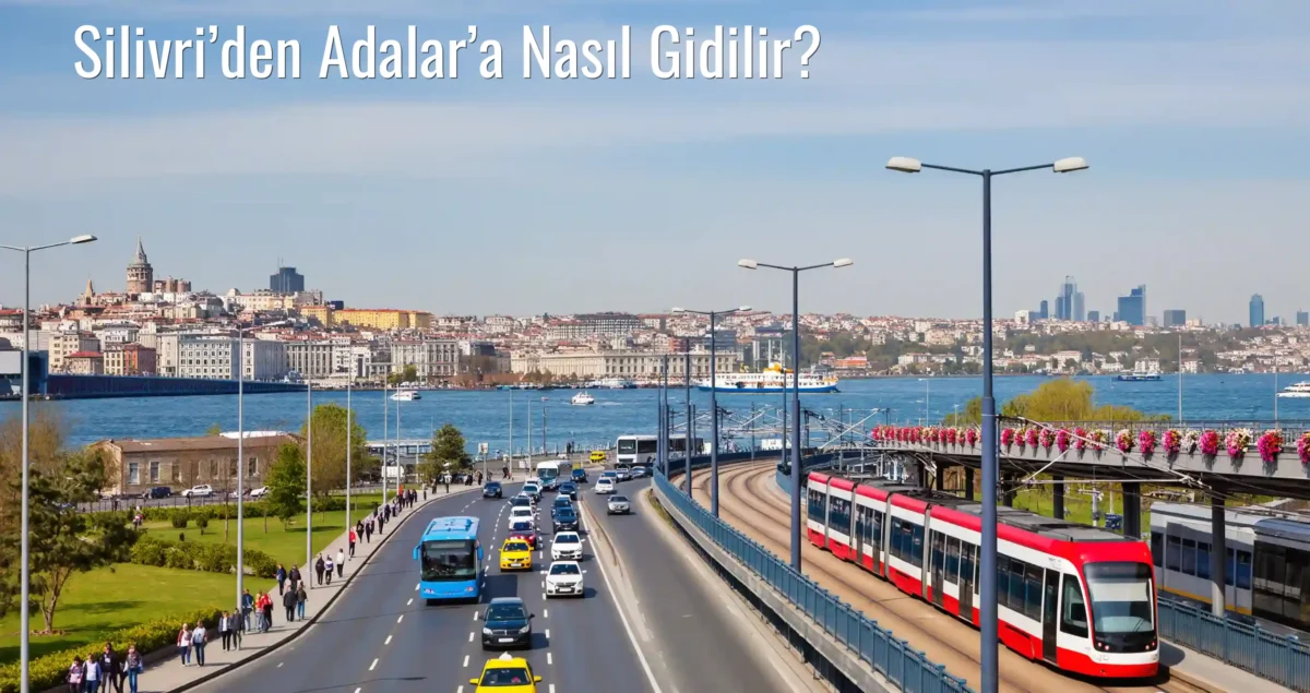 Silivri’den Adalar’a Nasıl Gidilir?