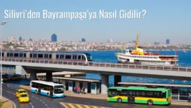 Silivri’den Bayrampaşa’ya Nasıl Gidilir?
