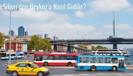 Silivri’den Beykoz’a Nasıl Gidilir?