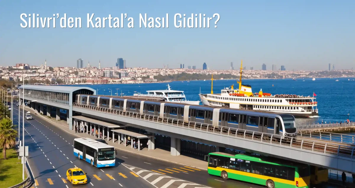 Silivri’den Kartal’a Nasıl Gidilir?