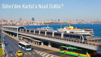 Silivri’den Kartal’a Nasıl Gidilir?