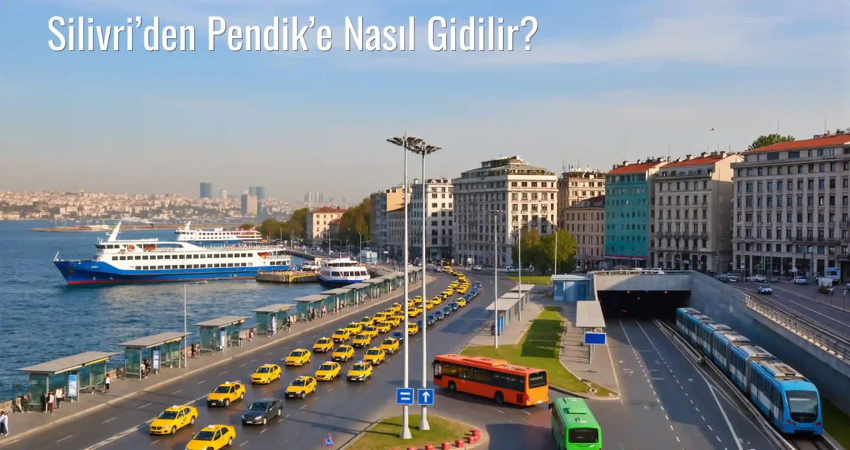 Silivri’den Pendik’e Nasıl Gidilir?