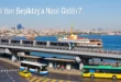 Şişli’den Beşiktaş’a Nasıl Gidilir?
