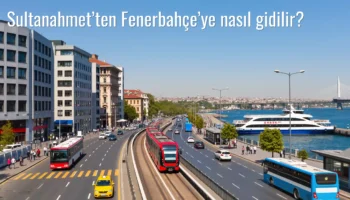 Sultanahmet’ten Fenerbahçe’ye Nasıl Gidilir?