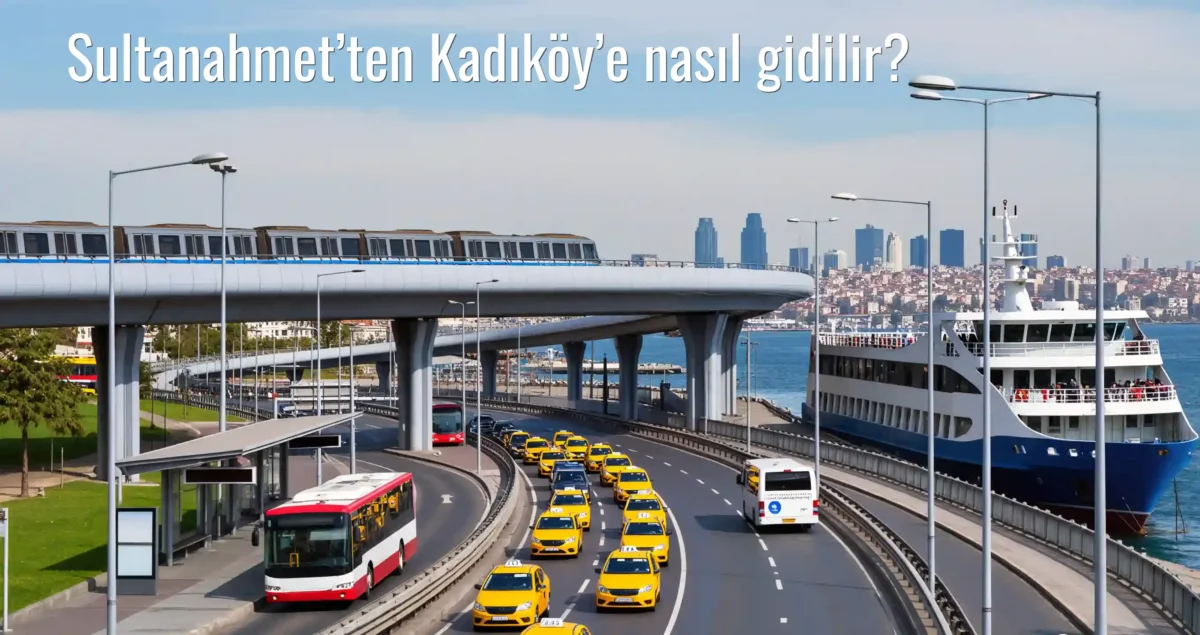 Sultanahmet’ten Kadıköy’e Nasıl Gidilir?