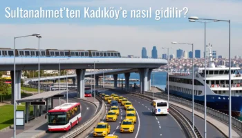 Sultanahmet’ten Kadıköy’e Nasıl Gidilir?
