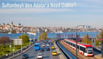 Sultanbeyli’den Adalar’a Nasıl Gidilir?