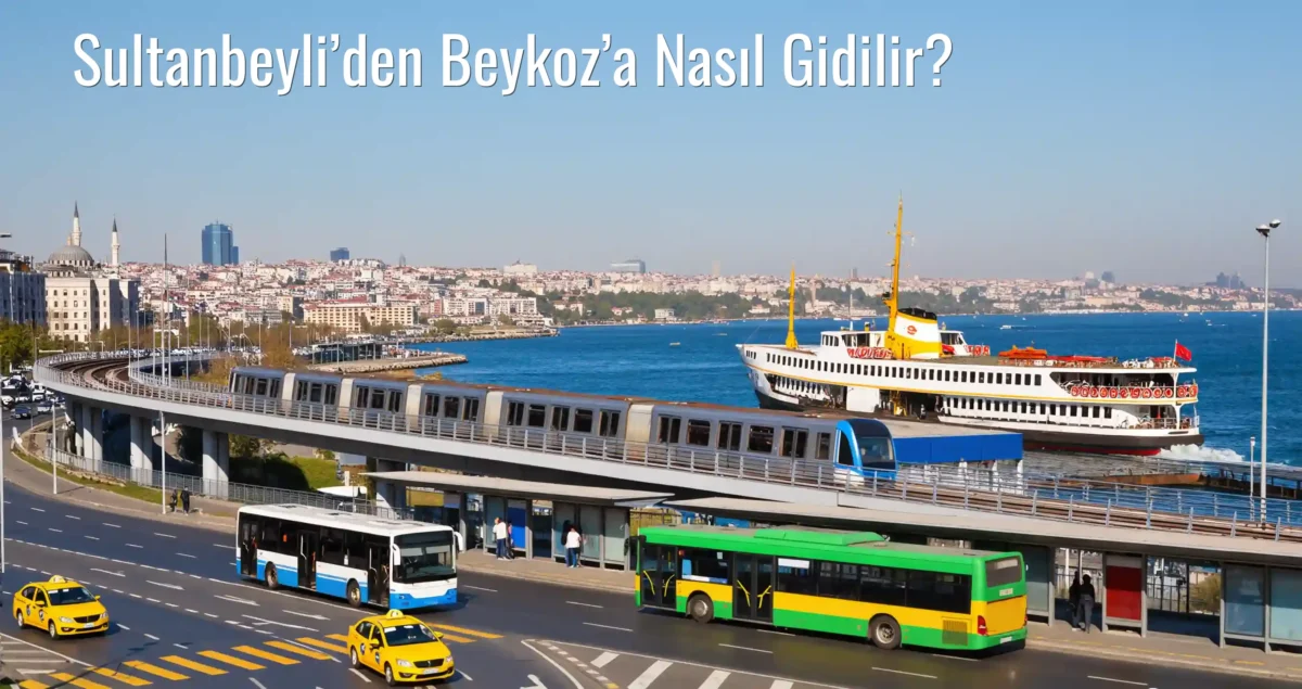 Sultanbeyli’den Beykoz’a Nasıl Gidilir?