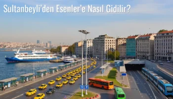 Sultanbeyli’den Esenler’e Nasıl Gidilir?