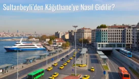 Sultanbeyli’den Kâğıthane’ye Nasıl Gidilir?
