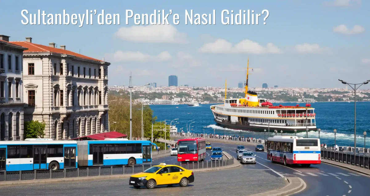 Sultanbeyli’den Pendik’e Nasıl Gidilir?