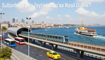 Sultanbeyli’den Zeytinburnu’na Nasıl Gidilir?