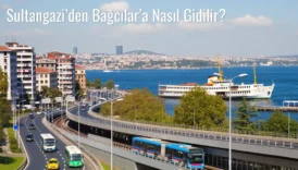 Sultangazi’den Bağcılar’a Nasıl Gidilir?