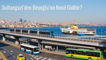 Sultangazi’den Beyoğlu’na Nasıl Gidilir?