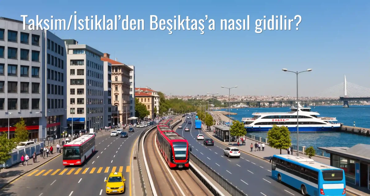 Taksim/İstiklal’den Beşiktaş’a Nasıl Gidilir?