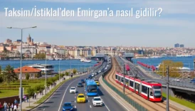 Taksim/İstiklal’den Emirgan’a Nasıl Gidilir?