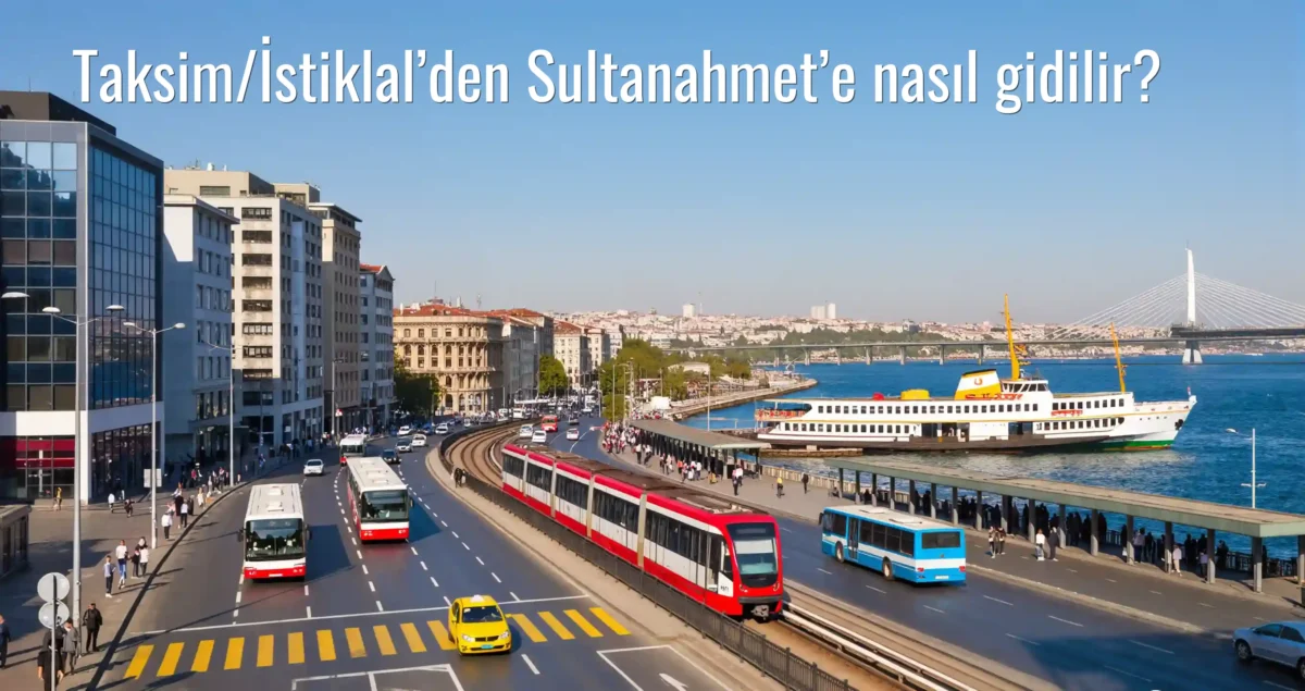 Taksim/İstiklal’den Sultanahmet’e Nasıl Gidilir?