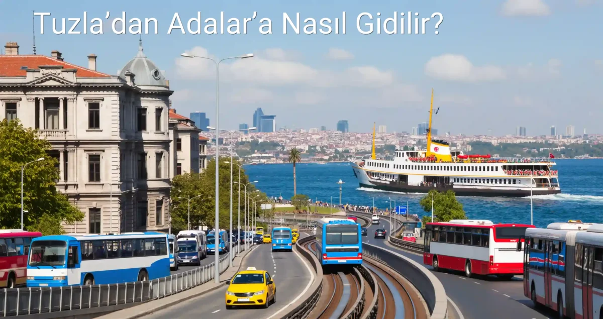 Tuzla’dan Adalar’a Nasıl Gidilir?