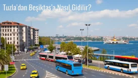 Tuzla’dan Beşiktaş’a Nasıl Gidilir?