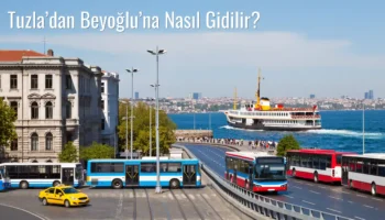 Tuzla’dan Beyoğlu’na Nasıl Gidilir?