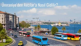 Ümraniye’den Avcılar’a Nasıl Gidilir?