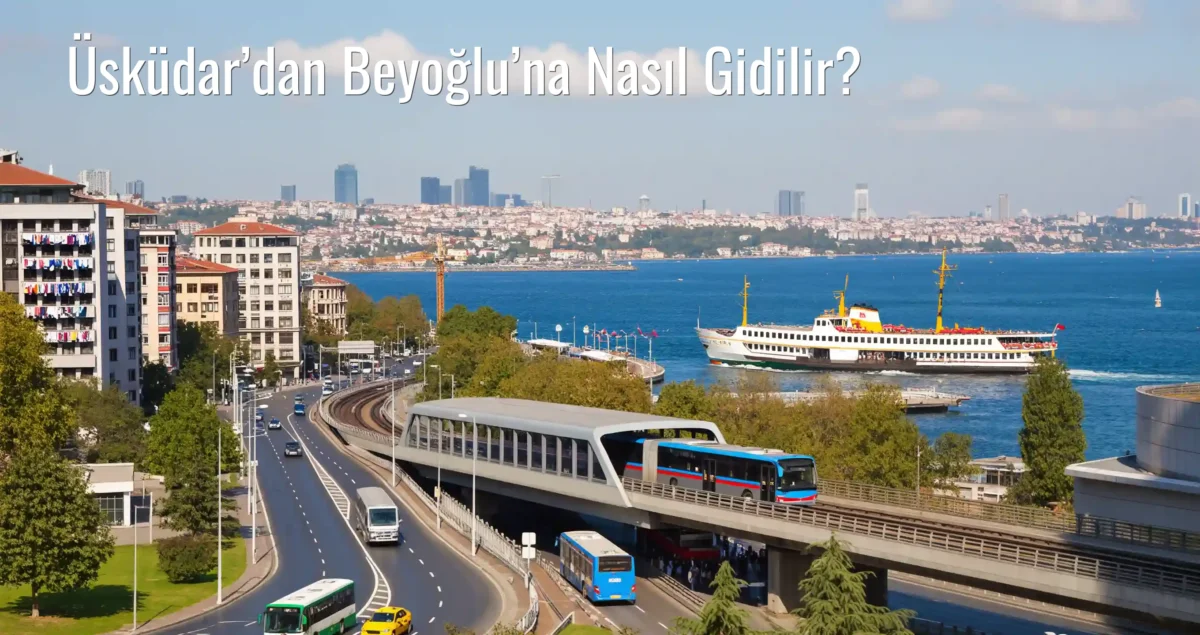 Üsküdar’dan Beyoğlu’na Nasıl Gidilir?