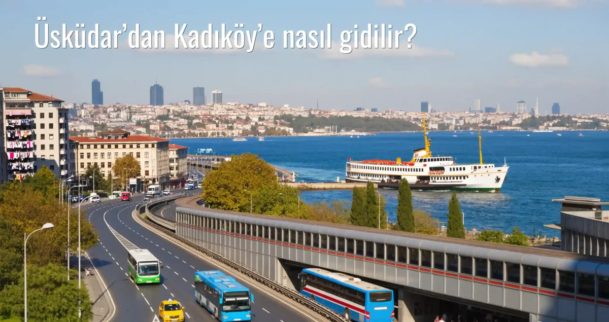 Üsküdar’dan Kadıköy’e Nasıl Gidilir?